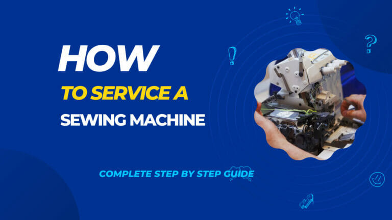 How to Service a Sewing Machine:With 5 Tips